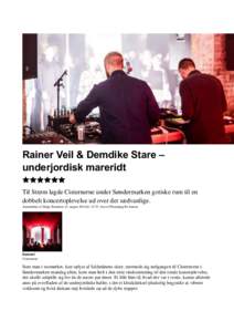 Rainer Veil & Demdike Stare – underjordisk mareridt Til Strøm lagde Cisternerne under Søndermarken gotiske rum til en dobbelt koncertoplevelse ud over det sædvanlige. Anmeldelse af Helge Frandsen 12. august 2014 kl.