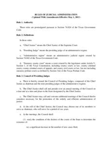 RULES OF JUDICIAL ADMINISTRATION - Updated With Amendments Effective May 1, 2012 Rule 1. Authority These rules are promulgated pursuant to Section[removed]of the Texas Government Code. Rule 2. Definitions In these rules: