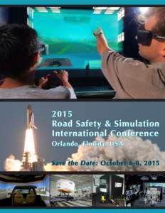 2015 Road Safety & Simulation International Conference Orlando, Florida, USA Save the Date: October 6-8, 2015