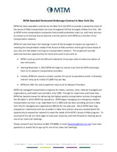 MTM Awarded Paratransit Brokerage Contract in New York City MTM has been awarded a contract by the New York City MTA to provide a substantial share of the Access-A-Ride transportation services throughout the five borough