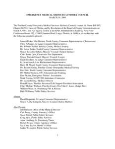 EMERGENCY MEDICAL SERVICES ADVISORY COUNCIL MARCH 18, 2009 The Pinellas County Emergency Medical Services Advisory Council, created by House Bill 995, Chapter[removed], Laws of Florida, and by Resolution of the Board of Co