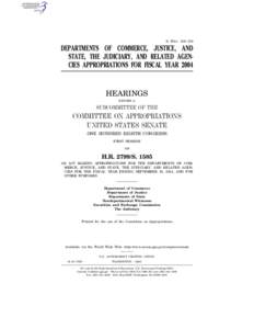 S. HRG. 108–158  DEPARTMENTS OF COMMERCE, JUSTICE, AND STATE, THE JUDICIARY, AND RELATED AGENCIES APPROPRIATIONS FOR FISCAL YEAR[removed]HEARINGS