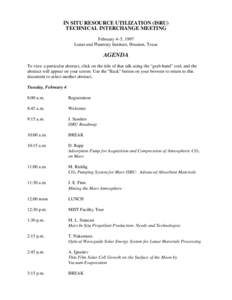 IN SITU RESOURCE UTILIZATION (ISRU) TECHNICAL INTERCHANGE MEETING February 4–5, 1997 Lunar and Planetary Institute, Houston, Texas  AGENDA