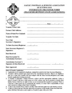 GAELIC FOOTBALL & HURLING ASSOCIATION Of AUSTRALASIA INTERSTATE TRANSFER FORM (TRANSFERS BETWEEN STATE ASSOCIATIONS) Players Name:
