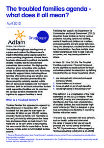 THE TROUBLED FAMILIES AGENDA - WHAT DOES IT ALL MEAN?  The troubled families agenda what does it all mean? April[removed]This Adfam/DrugScope briefing aims to