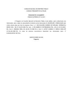 CONSELHO NACIONAL DO MINISTÉRIO PÚBLICO COMISSÃO PERMANENTE DE LICITAÇÃO RESULTADO DE JULGAMENTO PREGÃO ELETRÔNICO Nº O Pregoeiro do Conselho Nacional do Ministério Público torna público, para conhecim