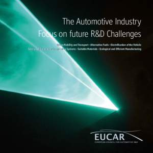 The Automotive Industry Focus on future R&D Challenges Urban Mobility and Transport • Alternative Fuels • Electrification of the Vehicle Safety Applications in Co-operative Systems • Suitable Materials • Ecologic