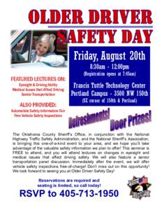 Friday, August 20th 8:30am - 12:00pm FEATURED LECTURES ON: Eyesight & Driving Ability Medical Issues that Affect Driving Senior Transportation