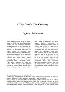 A Day Out Of The Ordinary  by John Maneschi John Maneschi was born in Milan, Italy, in 1932, the son of an Italian father and an Australian mother.