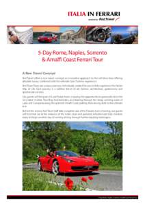 Italia in FERRARI  5-Day Rome, Naples, Sorrento & Amalfi Coast Ferrari Tour A New Travel Concept Red Travel offers a new travel concept; an innovative approach to the self-drive tour offering