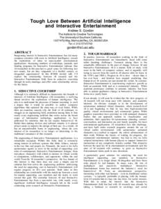 Tough Love Between Artificial Intelligence and Interactive Entertainment Andrew S. Gordon The Institute for Creative Technologies The University of Southern CaliforniaFiji Way, Marina del Rey, CA, 90292 USA
