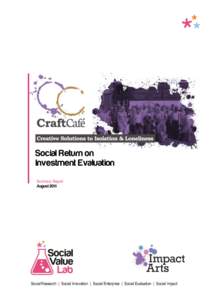 Social Return on Investment Evaluation Summary Report August[removed]Social Research | Social Innovation | Social Enterprise | Social Evaluation | Social Impact