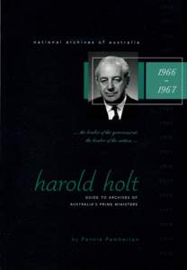 Research Guide - Harold Holt - Guide to Archives of Australia’s Prime Ministers