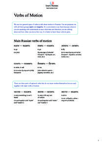Verbs of Motion We use two general types of verbs to talk about motion in Russian. For our purposes we will call them groups идти and ходить. It is convenient to use them because whoever you are speaking with u