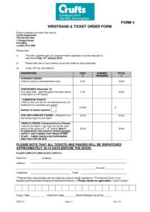 FORM 4 WRISTBAND & TICKET ORDER FORM Please complete and return this form to: Crufts Department The Kennel Club 1 Clarges Street