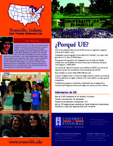 Evansville, Indiana Safe, Friendly, Midwestern City Juan Restrepo La decision de venir a UE para mi educacion estuvo basada en encontrar una Universidad que ofreciera calidad, y una variedad extensa de actividades.