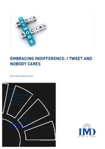 EMBRACING INDIFFERENCE: I TWEET AND NOBODY CARES By Professor Bill Fischer IMD Chemin de Bellerive 23