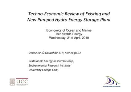 Techno-Economic Review of Existing and New Pumped Hydro Energy Storage Plant Economics of Ocean and Marine Renewable Energy Wednesday, 21st April, 2010
