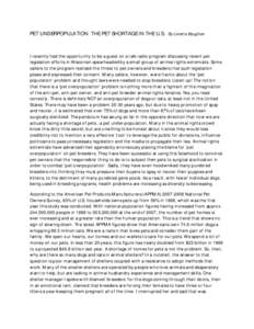 PET UNDERPOPULATION: THE PET SHORTAGE IN THE U.S.  By Loretta Baughan I recently had the opportunity to be a guest on a talk radio program discussing recent pet legislation efforts in Wisconsin spearheaded by a small gro