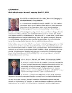 Speaker Bios  Health Professions Network meeting, April 15, 2011    Dianne M. Cearlock, PhD, Chief Executive Officer, National Accrediting Agency  for Clinical Laboratory Sciences (NAACLS)  Dr. 
