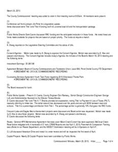 March 25, 2013 The County Commissioners’ meeting was called to order in their meeting room at 9:00am. All members were present. (1) Conference call from Lobbyist Jim Potts for a legislative update. Items discussed were