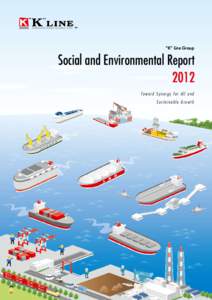 “K” Line Group  Social and Environmental Report 2012 Toward Synergy for All and Sustainable Growth