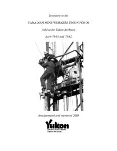 Inventory to the Canadian Mine Workers Union Fonds held at the Yukon Archives
