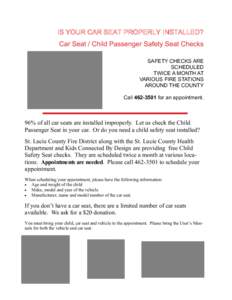 IS YOUR CAR SEAT PROPERLY INSTALLED? Car Seat / Child Passenger Safety Seat Checks SAFETY CHECKS ARE SCHEDULED TWICE A MONTH AT VARIOUS FIRE STATIONS