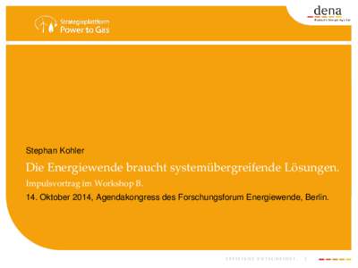 Stephan Kohler  Die Energiewende braucht systemübergreifende Lösungen. Impulsvortrag im Workshop BOktober 2014, Agendakongress des Forschungsforum Energiewende, Berlin.