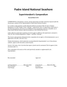 Padre Island National Seashore Superintendent’s Compendium Revised March 2012 COMPENDIUM of designations, closures, permit requirements and other restrictions imposed under the discretionary authority by the Superinten