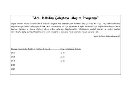 “Adli Dilbilim Çalıştayı Ulaşım Programı” İngiliz Dilbilimi Bölümü kültürel etkinlik programı çerçevesinde 28 Nisan 2014 Pazartesi günü 09:30-12:30/14:00-16:30 saatleri arasında Beytepe Kongre Merk