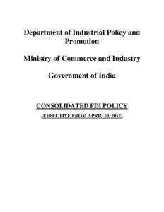Department of Industrial Policy and Promotion Ministry of Commerce and Industry Government of India  CONSOLIDATED FDI POLICY