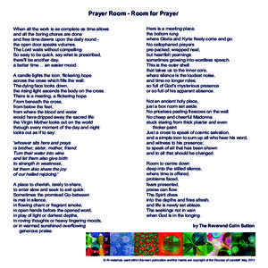 Prayer Room - Room for Prayer When all the work is as complete as time allows and all the boring chores are done and free time dawns upon the daily round the open door speaks volumes. The Lord waits without compelling. S