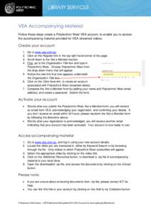 VEA Accompanying Material Follow these steps create a Polytechnic West VEA account, to enable you to access the accompanying material provided for VEA streamed videos. Create your account 1.