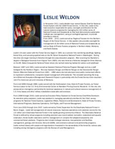 LESLIE WELDON In November 2011, Leslie Weldon was named Deputy Chief for National Forest System with the USDA Forest Service. In this role, Leslie is the lead executive responsible for policy, oversight and direction for