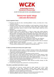 tel, fax, e-mail   Intensywne opady śniegu - zalecenia dla ludności Przed wystąpieniem śnieżyc: 1. Przygotuj swój dom do zimy: uszczelnij poddasze i ściany, usz