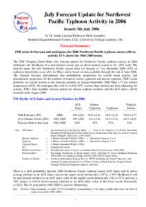 July Forecast Update for Northwest Pacific Typhoon Activity in 2006 Issued: 5th July 2006 by Dr Adam Lea and Professor Mark Saunders Benfield Hazard Research Centre, UCL (University College London), UK