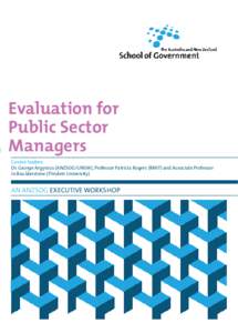 Evaluation for Public Sector Managers Course leaders Dr. George Argyrous (ANZSOG/UNSW), Professor Patricia Rogers (RMIT) and Associate Professor