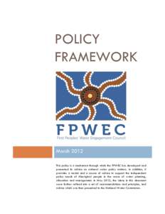 POLICY FRAMEWORK March 2012 This policy is a mechanism through which the FPWEC has developed and presented its advice on national water policy matters. In addition, it