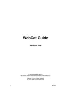 WebCat Guide December 2009 E-mail [removed] http://natlib.govt.nz/librarians/te-puna/te-puna-cataloguing National Library of New Zealand