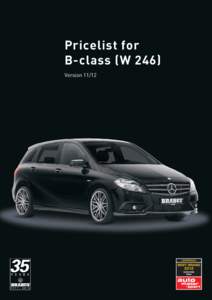 Pricelist for B-class (W 246) Version 11/12 Prices and technical specifications are subject to change without prior notice! Errors reserved! All stated performance figures are approximate values. They are dependent on v