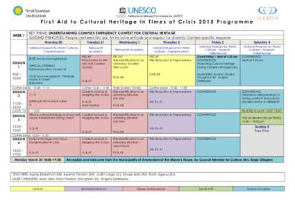 First Aid to Cultural Heritage in Times of Crisis 2015 Programme WEEK 1 KEY THEME: UNDERSTANDING COMPLEX EMERGENCY CONTEXT FOR CULTURAL HERITAGE GUIDING PRINCIPLES: People centered first aid; An Inclusive attitude and re