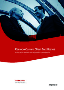 Comodo Custom Client Certificates Highly Secure Authentication of Customers and Employees www.instantssl.com [removed]