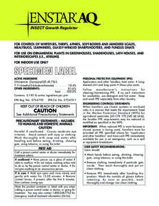 INSECT Growth Regulator  FOR CONTROL OF WHITEFLIES, THRIPS, APHIDS, SOFT-BODIED AND ARMORED SCALES, MEALYBUGS, LEAFMINERS, GLASSY-WINGED SHARPSHOOTERS, AND FUNGUS GNATS FOR USE ON ORNAMENTAL PLANTS IN GREENHOUSES, SHADEH