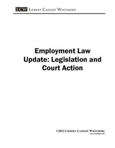 Employment Law Update: Legislation and Court Action ©2012 LIEBERT CASSIDY WHITMORE www.lcwlegal.com