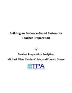Building an Evidence-Based System for Teacher Preparation by Teacher Preparation Analytics: Michael Allen, Charles Coble, and Edward Crowe