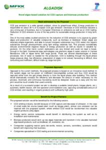 ALGADISK Novel algae-based solution for CO2 capture and biomass production Need addressed by the Proposal CO2 gas emission is a wide spread problem, since its greenhouse effect. Energy production is responsible for about