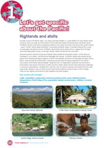 1  Let’s get specific about the Pacific! Highlands and atolls Australia is part of the Pacific region, but, along with New Zealand, it is quite different to many Pacific island