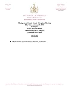 Montgomery County Senate Delegation Meeting Thursday, January 28, :00 p.m. Verda Welcome Room Miller Senate Office Building Annapolis, Maryland