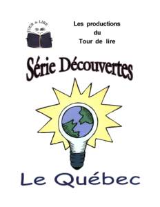 Dans la s é r i e D é c o u v e r t e s : Le Québec 2004 Supervision du projet Le Québec: Valérie Bonneau Rédaction des t e x t e s : Réjean Lavoie, Julienne B i ­ dintobo, Michel Richer, Patrick Bolduc, Patrick